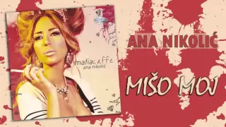 Ana Nikolic - Miso moj - (Audio 2010) HD