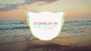 Ahmet Kilic & Stoto ft.  Adeba - Stumblin In (Original Mix)