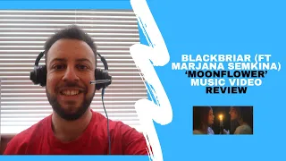 REACTING TO BLACKBRIAR (FT MARJANA SEMKINA) - 'MOONFLOWER' MUSIC VIDEO