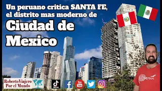 Un peruano critica SANTA FE, el distrito mas moderno de Ciudad de Mexico.