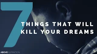 7 THINGS THAT WILL DESTROY YOUR DREAM - Inspirational & Motivational Video