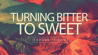 Exodus 15:22-27 | Turning Bitter to Sweet | Jean Marais