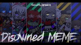 [] Disowned Meme [] Security Breach [] Gacha Fnaf [] Gacha Club [] FW []