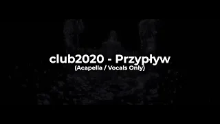 club2020 - Przypływ (Acapella / Vocals Only)