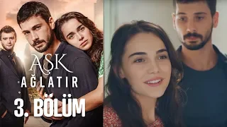 Aşk Ağlatır 3. Bölüm