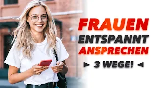 Frauen ansprechen - 3 Wege wie Man(n) Frauen anspricht