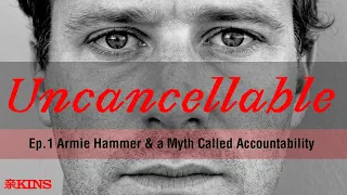 Uncancellable: Ep.1 Armie Hammer & a Myth Called Accountability