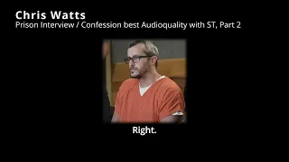 Chris Watts Prison Interview Part 2 BEST AUDIO with Subtitles!