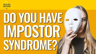 164. Do You Have Impostor Syndrome? | No Stupid Questions