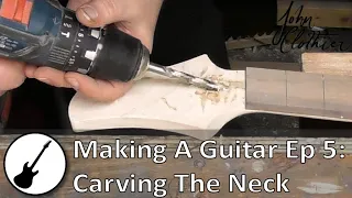 Making A Guitar Ep 5:  Carving the neck