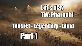 Let's Play Total War: Pharaoh! [Legendary - Tausret - Blind] Part 1