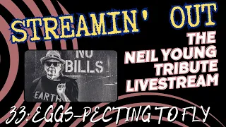 Streamin' Out #33 Neil Young tribute livestream EGGS-PECTING TO FLY