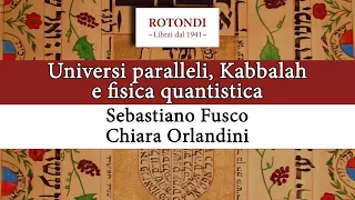 Universi paralleli, Kabbalah e Fisica quantistica - Sebastiano Fusco e Chiara Orlandini