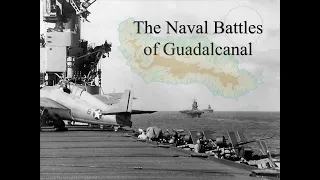 The Naval battles of Guadalcanal, Part 1