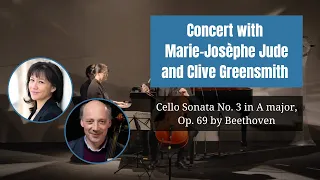 Beethoven's Cello Sonata No. 3 in A major, Op. 69 by Marie-Josèphe Jude and Clive Greensmith