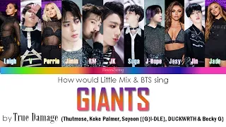 How would Little Mix & BTS sing GIANTS by True Damage