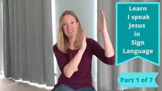 Learn I speak Jesus in Sign Language  (Part 1 of 7) Verse 1