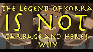 The Legend of Korra is NOT Garbage and Here's Why - A Response to Lily Orchard (Part 2)