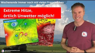 Wochenende vielerorts extreme Hitze, lokal schwere Gewitter/Unwetter möglich