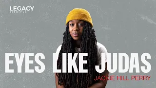 Jackie Hill Perry: Eyes Like Judas