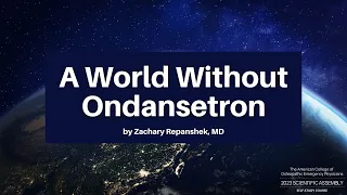 A World Without Ondansetron | The 2023 ACOEP Scientific Assembly