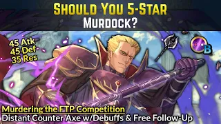 Should You 5-Star Murdock? (DC Axe + Follow-ups & FTP Special Fighter 3) | Fire Emblem Heroes Guide