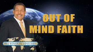 Dr. Bill Winston - Out of Mind Faith