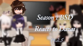 Season 1 BSD reacts to Dazai pt.1,2 and 2.5 / 4?