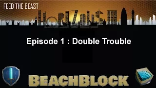 [BeachBlock] FTB Horizons 3 : E1 : Double Trouble (Modded Minecraft)