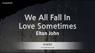 Elton John-We All Fall In Love Sometimes (Karaoke Version)