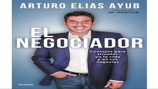 EL NEGOCIADOR ARTURO ELIAS AYUB AUDIO LIBRO