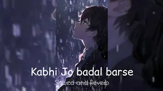 Kabhi Jo Badal Barse (Slowed + Reverb) °×° Arijit Singh °=°