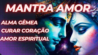 MAIS PODEROSO MANTRA PARA ATRAIR O AMOR - ALMA GÊMEA, CHAMA GÊMEA, HARMONIXAR UMA RELAÇÃO