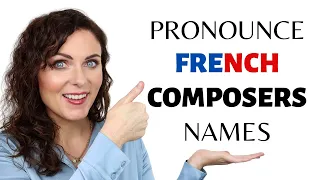 HOW TO PRONOUNCE FRENCH COMPOSERS NAMES