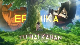 Eren × Mikasa - Tu hai kahan Edit (Amv) ✨