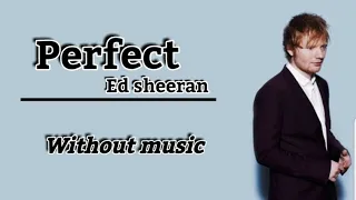 Ed sheeran-Perfect(without music-بدون موسيقى)