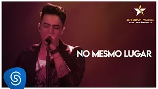 Jefferson Moraes - No Mesmo Lugar (DVD Start in São Paulo) [Vídeo Oficial]