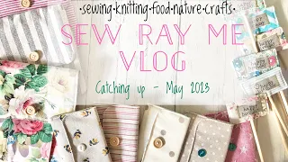 Sew Ray Me Vlog - Catching up, May 2023