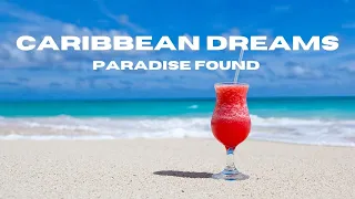 Caribbean Dreams : Paradise Found