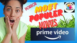 Most populer horror movies on prime video