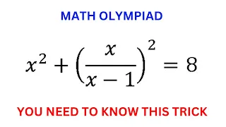 A very nice olympiad question | How to solve x^2+(x/x-1)^2=8 | Algebra |