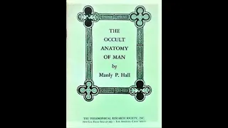 Manly P. Hall The Occult Anatomy Of Man Part 1,2,and3