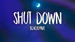 BLACKPINK - Shut Down (Lyrics)