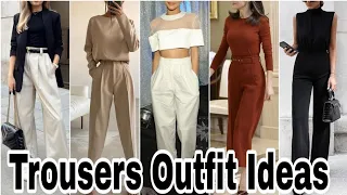 Chic and Stylish Trousers Outfit Ideas @Styling Ideas
