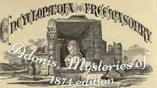 Adonis, Mysteries of 1874 Edition: Encyclopedia of Freemasonry By Albert G. Mackey