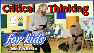 Critical Thinking for Kids, Mr. B's Brain, Critical Thinking