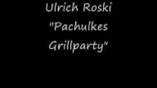 Ulrich Roski - Pachulkes Grillparty