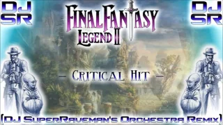 Final Fantasy: Legend II - Critical Hit [DJ SuperRaveman's Orchestra Remix]