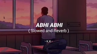 Abhi Abhi [slowed and reverb] | Jism 2 | KK | MuSiC || Music lovers