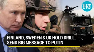 UK holds military drill with Finland, Sweden amid NATO entry bid; Nordic nations' message to Putin